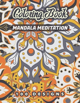 Paperback MANDALA MEDITATION Coloring Book: Adults Relaxation, Stress Relief, Concentration & Motivational Book