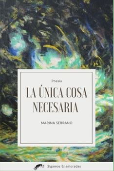 Paperback La Única Cosa Necesaria: Poesía [Spanish] Book