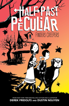 Finders Creepers (Half Past Peculiar Book 1) - Book #1 of the Half Past Peculiar