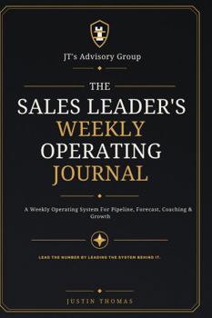Paperback The Sales Leader's Weekly Operating Journal: A Weekly Operating System for Pipeline, Forecast, Coaching & Growth Book