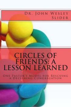 Paperback Circles of Friends: A Lesson Learned: A Model for Rescuing a Declining Congregation Book