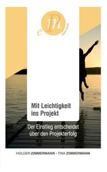 Paperback Mit Leichtigkeit ins Projekt: Der Einstieg entscheidet über den Projekterfolg [German] Book