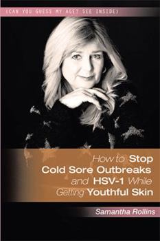 Hardcover How to Stop Cold Sore Outbreaks and HSV-1 While Getting Youthful Skin Book
