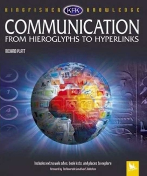 Hardcover Communication: From Hieroglyphs to Hyperlinks (Kingfisher Knowledge) Book