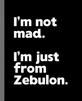 Paperback I'm not mad. I'm just from Zebulon.: A Fun Composition Book for a Native Zebulon, North Carolina NC Resident and Sports Fan Book