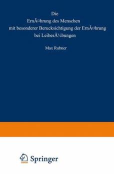 Paperback Die Ernährung Des Menschen Mit Besonderer Berücksicht Gung Der Ernährung Bei Leibesübungen [German] Book
