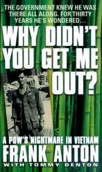 Why Didn't You Get Me Out?: A POW's Nightmare in Vietnam