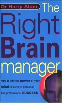 Paperback The Right Brain Manager: How to Use the Power of Your Mind to Achieve Personal and Professional Success Book