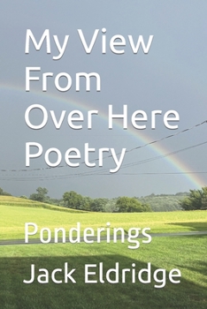 Paperback My View From Over Here Poetry: Ponderings Book