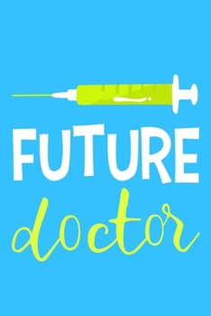 Future Doctor: Blank Lined Notebook Journal: Doctor Medical Physicians General Practitioner Medical Student Gift 6x9 | 110 Pages | Plain White Paper | Soft Cover Book