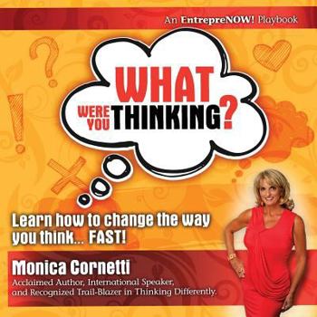 Paperback What Were You Thinking? Learn How to Change the Way You Think... Fast! Book