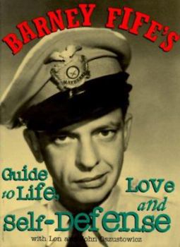 Hardcover Barney Fife's Guide to Life Love and Self-Defense Book