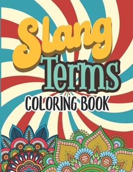 Paperback Slang Terms Coloring Book: Retro Slang Words Coloring Book for Adults Stress Relieving and Relaxation Mandala And Flower Designs Gift Activity Bo [Large Print] Book