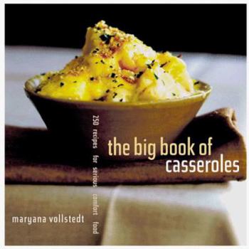 Paperback The Big Book of Casseroles: 250 Recipes for Serious Comfort Food Book