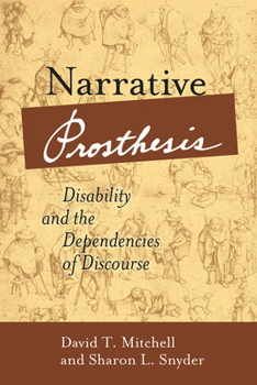 Narrative Prosthesis: Disability and the Dependencies of Discourse (Corporealities: Discourses of Disability) - Book  of the Corporealities: Discourses of Disability