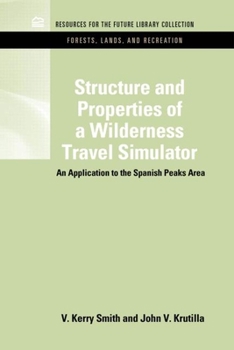 Hardcover Structure and Properties of a Wilderness Travel Simulator: An Application to the Spanish Peaks Area Book