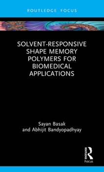 Hardcover Solvent-Responsive Shape Memory Polymers for Biomedical Applications Book