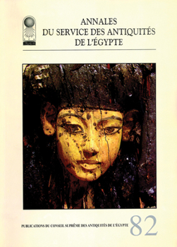 Annales Du Service Des Antiquites de L'Egypte: Vol. 82 - Book #82 of the Annales du service des antiquités de l'Égypte
