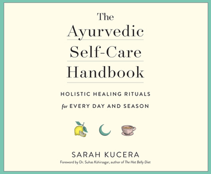 Audio CD The Ayurvedic Self-Care Handbook: Holistic Healing Rituals for Every Day and Season Book