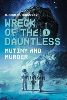 Paperback Wreck of the Dauntless Book One: Mutiny and Murder Book