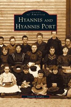 Hyannis and Hyannis Port - Book  of the Images of America: Massachusetts