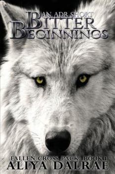 Paperback Bitter Beginnings: Fallen Cross Pack Series: Book One Book