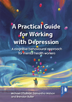 A Practical Guide for Working with Depression: A cognitive behavioural approach for mental health workers
