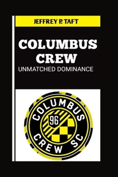 Paperback Columbus Crew Unmatched Dominance Book