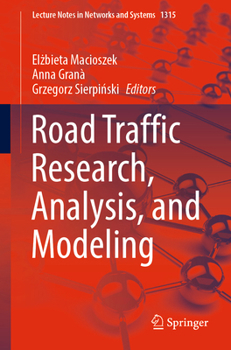 Road Traffic Research, Analysis, and Modeling (Lecture Notes in Networks and Systems, 1315)