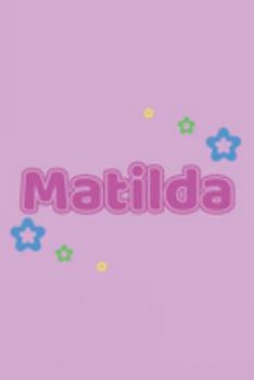 Matilda: Vornamen Notizbuch für Frauen und Mädchen - Notizbuch, Notizheft oder Schreibheft für Schule, Uni, Beruf, Job oder Einschulung mit Blümchen - ... - Format 6x9 ca. DIN A5 (German Edition)