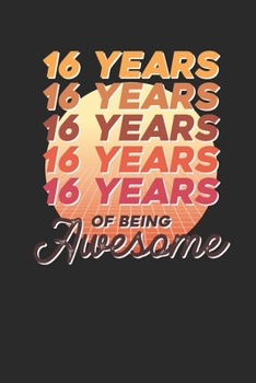 Paperback 16 Years Of Being Awesome: Small Lined Notebook - Awesome Birthday Gift Idea Book