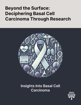Paperback Beyond the Surface: Deciphering Basal Cell Carcinoma Through Research Book