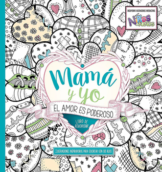 Paperback Mamá Y Yo El Amor Es Poderoso Libro de Colorear / Mommy and Me: Love Is Powerfu L. Coloring Book [Spanish] Book