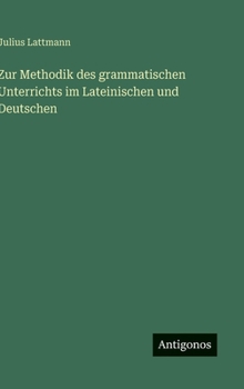 Hardcover Zur Methodik des grammatischen Unterrichts im Lateinischen und Deutschen [German] Book