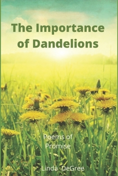 The Importance of Dandelions: Poems of Promise