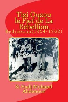 Paperback Tizi Ouzou le Fief De La Rebelion: Immassighen-Redjaouna(1954-1962) [French] Book