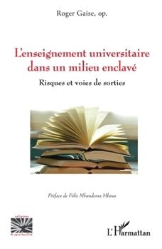 L’enseignement universitaire dans un milieu enclavé: Risques et voies de sorties (Religions Et Spiritualité) (French Edition)