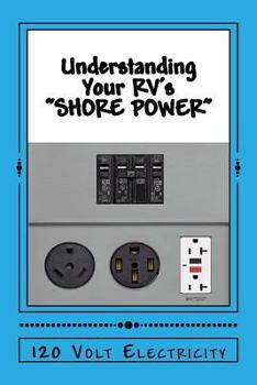 Paperback Understanding Your RV's "SHOREPOWER": 120 Volt Electricity Book
