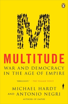 Multitude: War and Democracy in the Age of Empire - Book  of the Michael Hardt, Antonio Negri