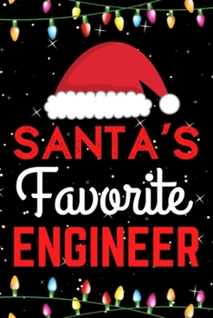 Santa's Favorite Engineer: A Super Amazing Christmas Engineer Journal Notebook.Christmas Gifts For Engineer. Lined 100 pages 6" X9" Handbook Or Dairy.