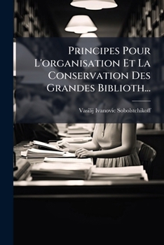 Paperback Principes Pour L'organisation Et La Conservation Des Grandes Biblioth... [French] Book