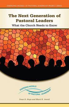 Paperback The Next Generation of Pastoral Leaders: What the Church Needs to Know Book