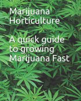 Paperback Marijuana Horticulture: A quick guide to growing Marijuana Fast Book