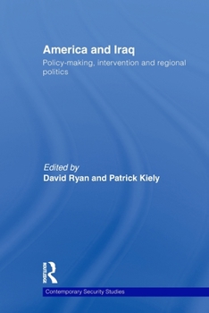Paperback America and Iraq: Policy-making, Intervention and Regional Politics Book