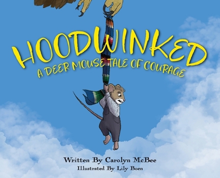 Hardcover Hoodwinked - A Deer Mouse Tale of Courage Book