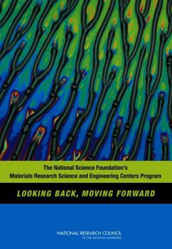 Paperback The National Science Foundation's Materials Research Science and Engineering Centers Program: Looking Back, Moving Forward Book