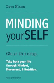 Paperback Minding Yourself: Movement, Mindset, & Nutrition for a Work-Life-Family Balance Book