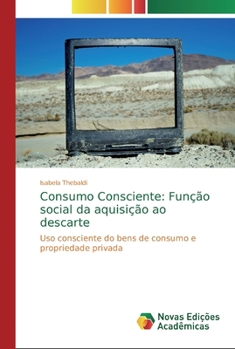 Paperback Consumo Consciente: Função social da aquisição ao descarte [Portuguese] Book
