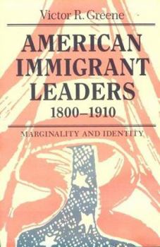 Hardcover American Immigrant Leaders, 1800-1910: Marginality and Identity Book