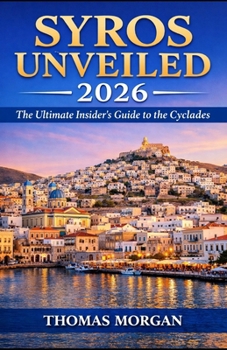 Paperback Syros Unveiled 2026: The Ultimate Insider's Guide to the Cyclades Book